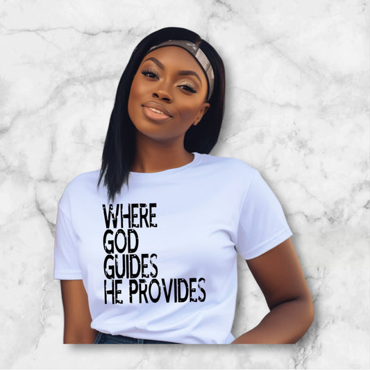 "Where God Guides He Provides" T-shirt